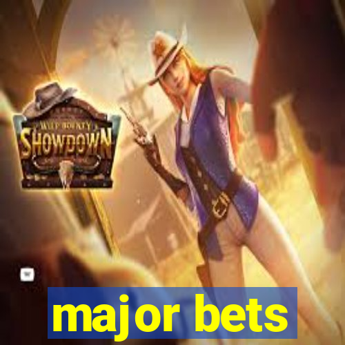 major bets